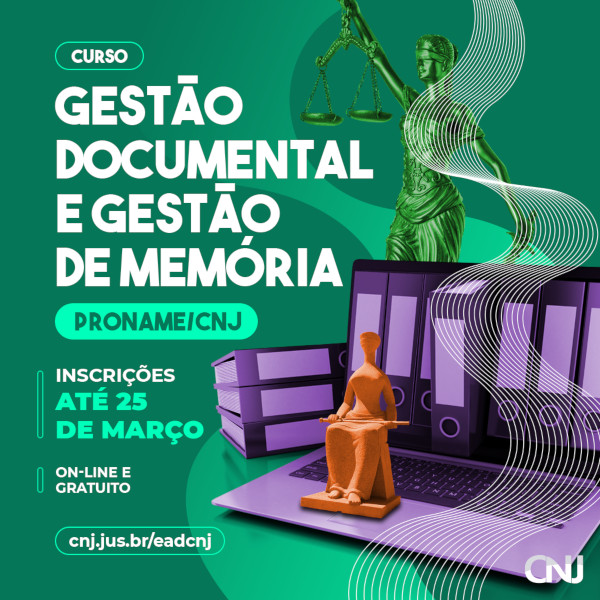 Imagem com linhas ondulares, computador, pastas de documentos e estátua da justiça. Texto: Curso Gestão Documental e Gestão de Memória - Proname/CNJ. Inscrições até 25 de março. On-line e gratuito. cnj.jus.br/eadcnj.