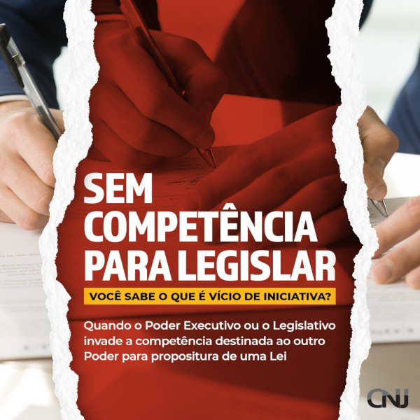 Imagem de pessoas escrevendo. Texto: SEM COMPETÊNCIA PARA LEGISLAR. Você sabe o que é vício de iniciativa? Quando o Poder Executivo ou o Legislativo invade a competência destinada ao outro Poder para propositura de uma Lei.