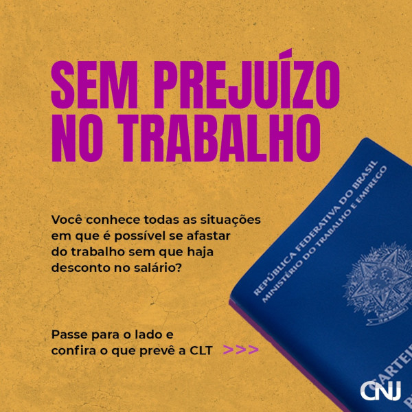 Metade de uma carteira de trabalho brasileira aparece no canto inferior direito da imagem, tudo isso sobre um fundo amarelo com textura de parede levemente rachada com efeito de respingos. Texto: Semp prejuízo no trabalho. Você conhece todas as situações em que é possível se afastar do trabalho sem que haja desconto no salário? Passe para o lado e confira o que prevê a CLT.