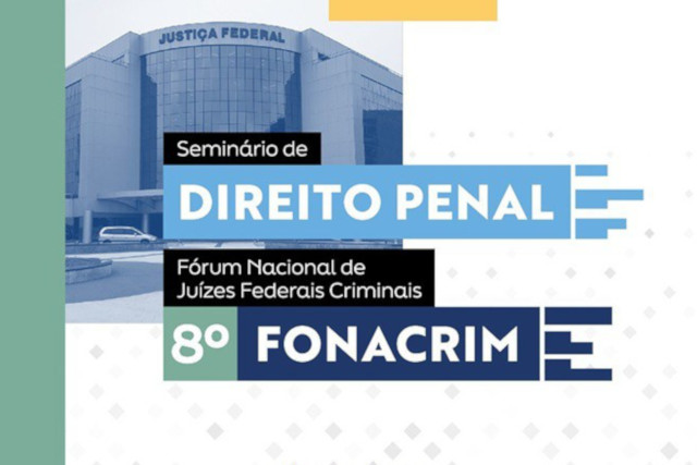 Você está visualizando atualmente Seminário de Direito Penal e Fórum de Juízes Criminais Federais serão em junho