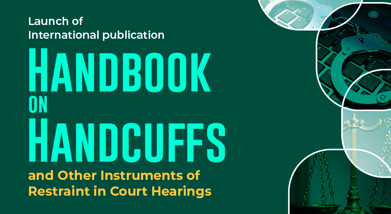 Você está visualizando atualmente Lançamento da publicação internacional Handbook on Handcuffs and Other Instruments of Restraint in Court Hearings