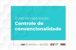 Read more about the article Lançado primeiro curso sobre Direitos Humanos e Controle de Convencionalidade