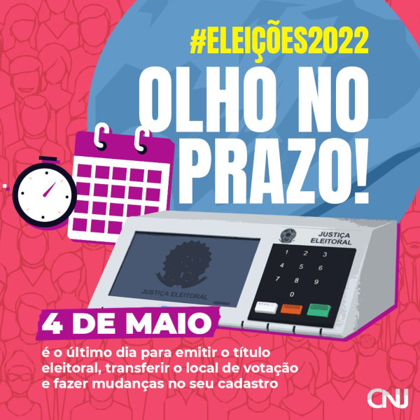 Ilustração ao fundo de diversas pessoas, com desenhos de cronômetro, calendário e urna eletrônica sobre ela. Texto: #Eleições 2022. Olho no Prazo! 4 de maio é o último dia para emitir o título eleitoral, transferir o local de votação e fazer mudanças em seu cadastro.