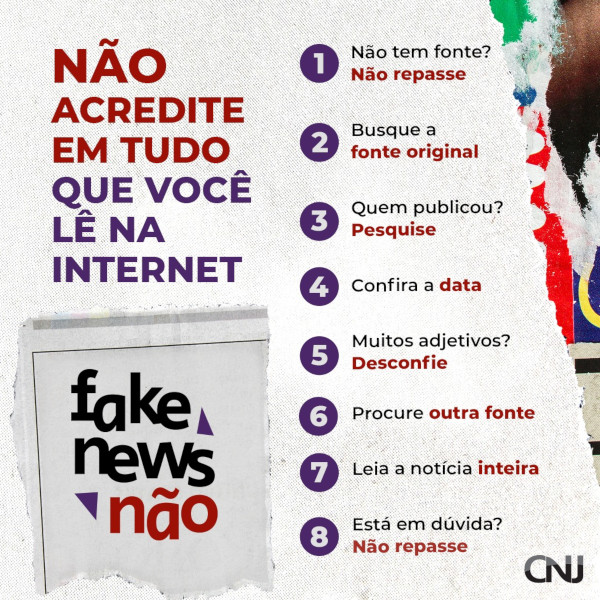 Ao fundo, recortes de jornais e revistas. Texto: Fake News Não. Não acredite em tudo que você lê na internet. Não tem fonte? Não repasse. Busque a fonte original. Quem publicou? Pesquise. Confira a data. Muitos adjetivos? Desconfie. Procure outra fonte. Leia a notícia inteira. Está em dúvida? Não repasse.