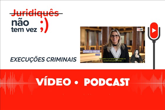 Você está visualizando atualmente “Juridiquês Não Tem Vez” descomplica temas sobre a execução criminal