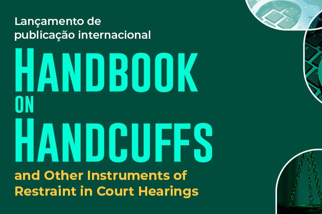 CNJ lança versão internacional de manual sobre uso de algemas em tribunais