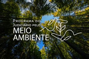 Read more about the article Programa do CNJ fortalece cultura de proteção ao meio ambiente