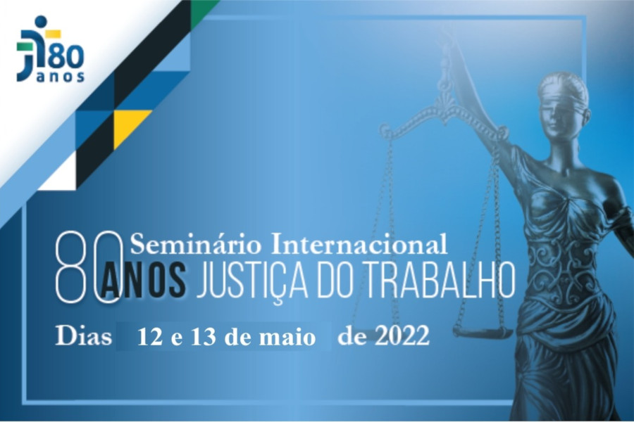 Você está visualizando atualmente Seminário Internacional 80 Anos da Justiça do Trabalho está com inscrições abertas