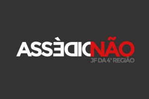 Fundo preto. Texto: Assédio Não. JF da 4ª Região.