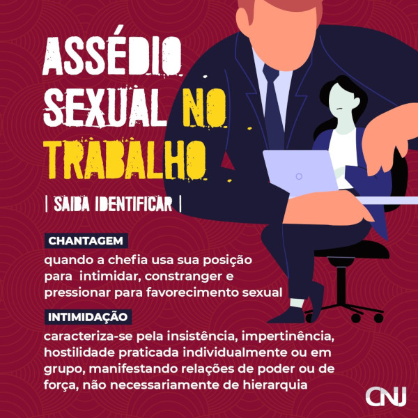 Ilustração de uma mulher vestida com roupa social. Ela está sentada em uma cadeira e digitando no teclado de um computador. Um homem, em proporção maior a mulher, a envolve com os braços. Texto: Assédio sexual no trabalho. Saiba identificar: Chantagem - quando a chefia usa sua posição para intimidar, constranger e pressionar para favorecimento sexual. Intimidação - caracteriza-se pela insistência, impertinência, hostilidade praticada individualmente ou em grupo, manifestando relações de poder ou de força, não necessariamente de hierarquia.