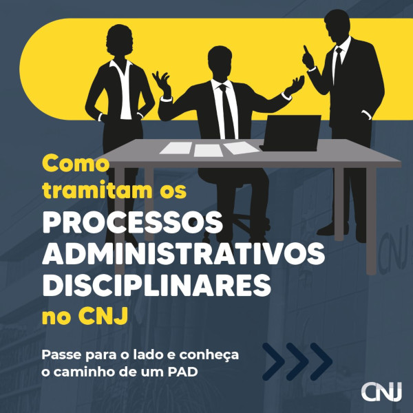 Ao fundo com tom azulado e esmaecida, foto de parte do prédio do CNJ. Ilustração da silhueta de um homem sentado sem sua mesa de trabalho e uma mulher e outro homem em pé conversando com ele. Texto: Como tramitam os Processos Administrativos Disciplinares no CNJ. Passe para o lado e conheça o caminho de um PAD.