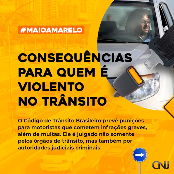 Ao fundo, com filtro amarelo, foto de trânsito brasileiro. Dentro de um círculo com um cinto de segurança atravessado, foto de motorista entregando documentos para o fiscal de trânsito. Texto 1: Consequências para quem é violento no trânsito. O Código de Trânsito Brasileiro prevê punições para motoristas que cometem infrações graves, além de multas. Ele é julgado não somente pelos órgãos de trânsito, mas também por autoridades judiciais criminais.