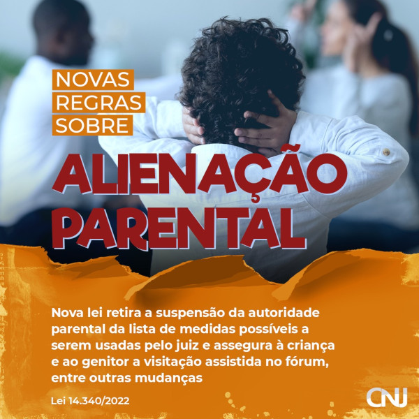 Foto de uma criança de costas, com as mãos tapando os ouvidos. Texto: Novas regras sobre alienação parental. Nova lei retira a suspensão da autoridade parental da lista de medidas possíveis a serem usadas pelo juiz e assegura à criança e ao genitor a visitação visita assistida no fórum, entre outras mudanças Lei 14.340/2022.