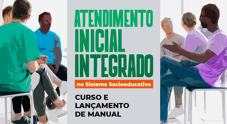 Imagem estilizada de adolescentes sentados em cadeiras dispostas em formato circular. Texto: Atendimento Inicial Integrado no Sistema Socioeducativo. Curso e lançamento de manual.