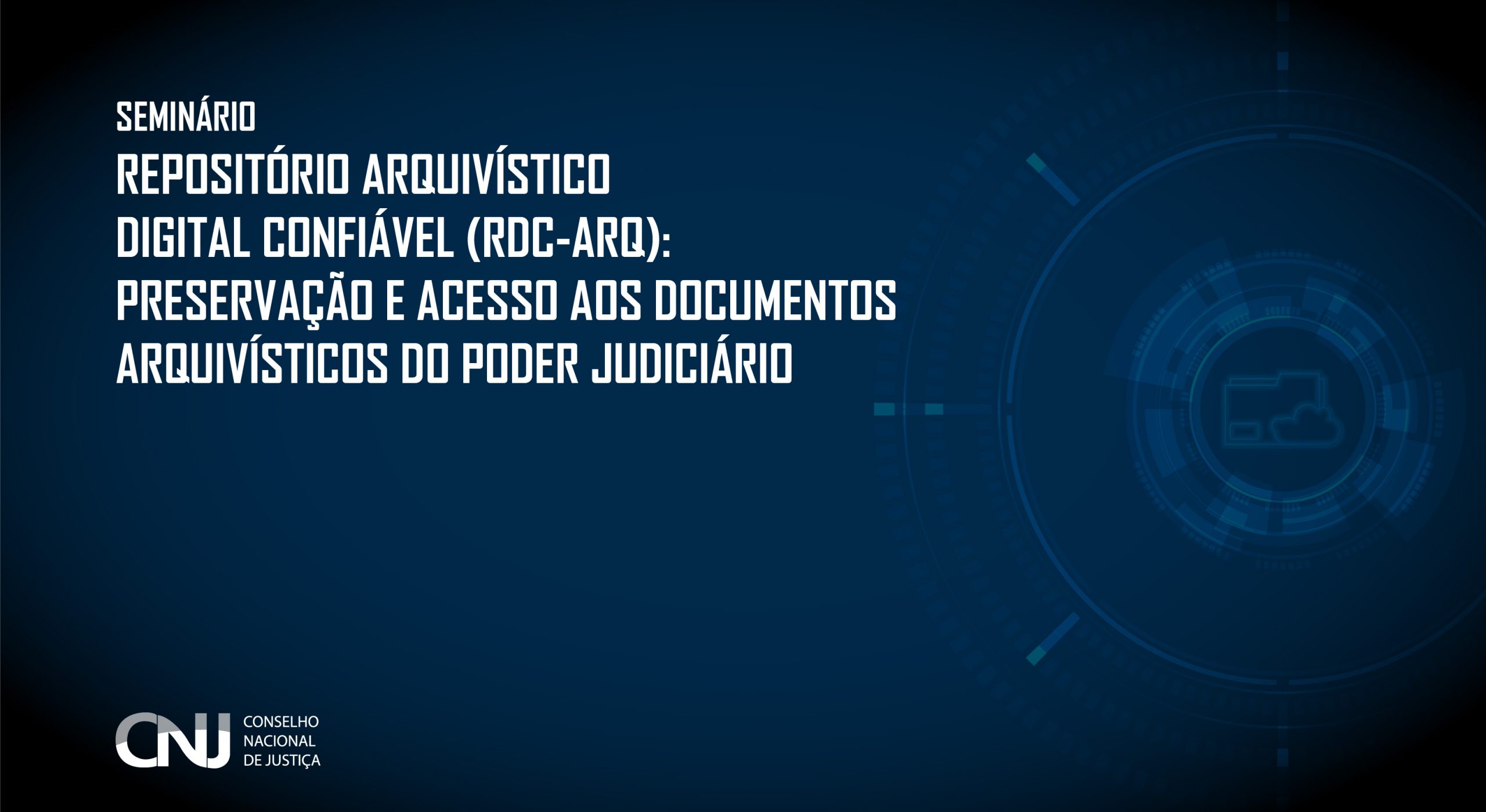 Você está visualizando atualmente Seminário Repositório Arquivístico Digital Confiável (RDC-Arq): preservação e acesso aos documentos arquivísticos do Poder Judiciário