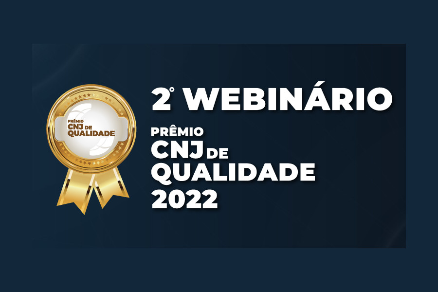 2º webinário sobre Prêmio CNJ de Qualidade será realizado nesta quarta (22/6)