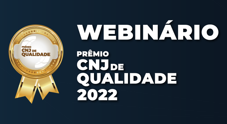 Você está visualizando atualmente Webinário Prêmio CNJ de Qualidade