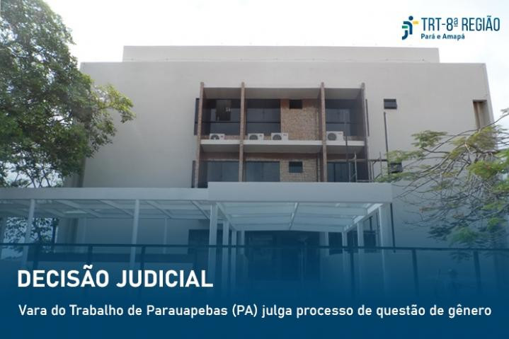 Foto da fachada da Vara do Trabalho de Parauapebas. Texto: Decisão judicial. Vara do Trabalho de Parauapebas (PA) julga processo de questão de gênero.