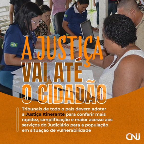 Foto de pessoas sendo atendidas por ação de Justiça Itinerante. Texto: A Justiça vai até o cidadão. Tribunais de todo o país devem adotar a Justiça Itinerante para conferir mais rapidez, simplificação e maior acesso aos serviços do Judiciário para a população em situação de vulnerabilidade.