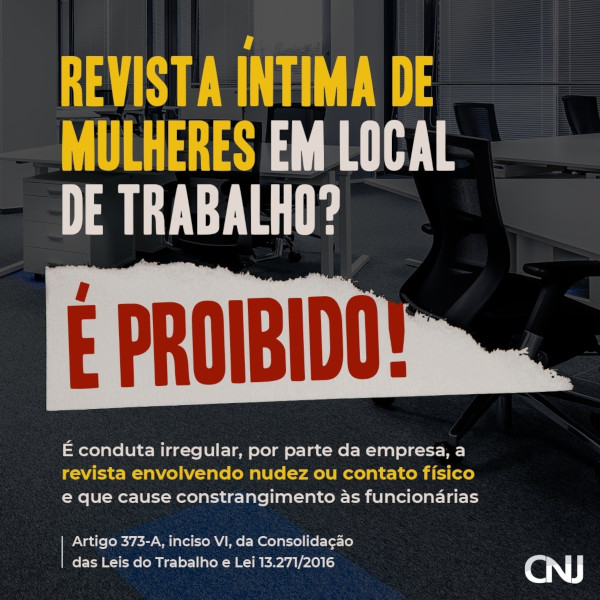 Foto de um escritório. Texto: Revista íntima de mulheres em local de trabalho? É proibido! É conduta irregular, por parte da empresa, a revista envolvendo nudez ou contato físico e que cause constrangimento às funcionárias. Artigo 373-A, inciso VI, da Consolidação das Leis do Trabalho e Lei 13.271/2016.