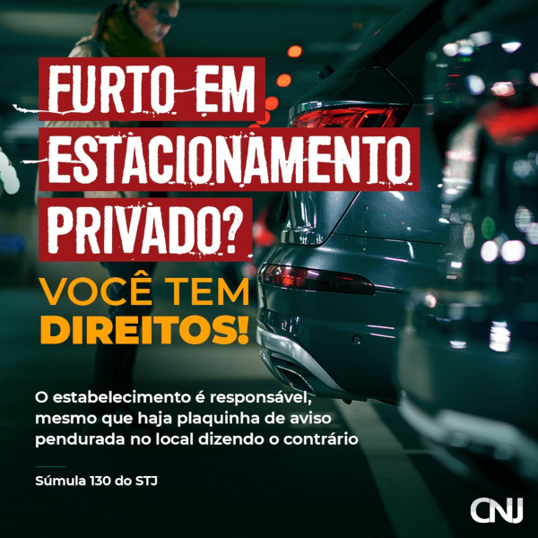 Foto de detalhes de carros estacionados. Texto: Furto em estacionamento privado? Você tem direitos! O estabelecimento é responsável, mesmo que haja plaquinha de aviso pendurada no local dizendo o contrário Súmula 130 do STJ.