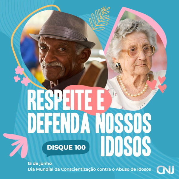 Fotos de um homem negro idoso e uma mulher branca idosa. Texto: Respeite e defenda nossos idosos. Disque 100. 15 de junho. Dia Mundial da Conscientização contra o Abuso de Idosos.