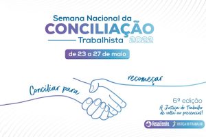 Banner de divulgação do evento "Semana Nacional da Conciliação Trabalhista 2022"
