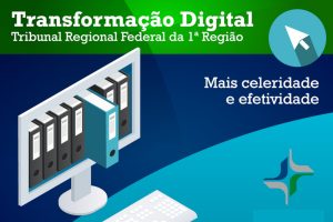 Ilustração de uma tela de computador com processos físicos enfileirados. Texto: Transformação Digital. TRF1. Mais celeridade e efetividade.