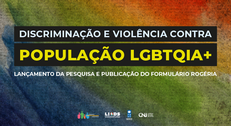 Você está visualizando atualmente Lançamento da pesquisa “Discriminação e Violência Contra a População LGBTQIA+”