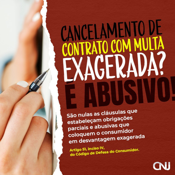 Foto de uma mão segurando uma caneta em uma folha de papel. texto: Cancelamento de contrato com multa exagerada? É abusivo! São nulas as cláusulas que estabeleçam obrigações parciais e abusivas que coloquem o consumidor em desvantagem exagerada. Artigo 51, inciso IV do Código de Defesa do consumidor.