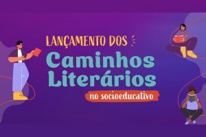 Evento nacional de incentivo à leitura no socioeducativo começa nesta sexta (8/7)