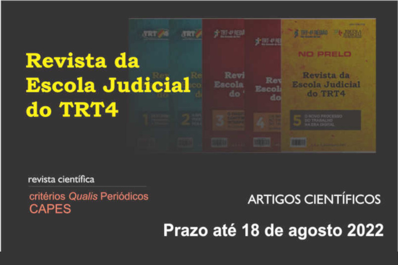 Foto de capa das edições da Revista. Texto: Revista da Escola Judicial do TRT4. Revista científica. Critérios Qualis Periódicos Capes. Artigos científicos. Prazo até 18 de agosto de 2022.