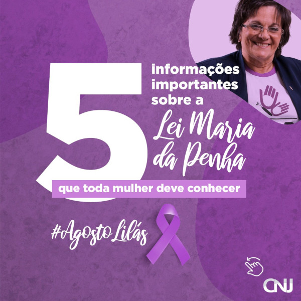 Foto de Maria da Penha sob fundo nas cores roxo e lilás, com grafismos, entre eles, o símbolo do agosto lilás. Texto: 5 informações importantes sobre a Lei Maria da Penha que toda mulher deve conhecer. #AgostoLilás.