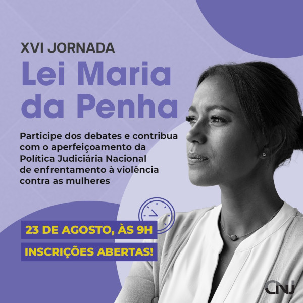 Sobre fundo com textura e formas na cor lilás, imagem de mulher com os braços cruzados. Texto: XVI Jornada Lei Maria da Penha. Participe dos debates e contribua no aperfeiçoamento da Política Judiciária Nacional de enfrentamento à violência contra as mulheres. 23 agosto, às 9h. Inscrições abertas!