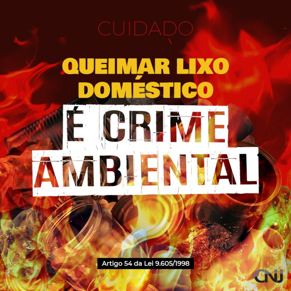 Foto de lixo doméstico (latas, potes, garrafas, papel) em chamas. Texto: CUIDADO. Queimar lixo doméstico É CRIME AMBIENTAL. Artigo 54 da Lei 9.605/1998.