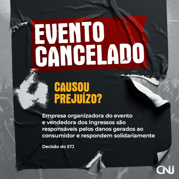 Ilustração que denota um evento cancelado. Texto: Evento cancelado. Causou prejuízo? Empresa organizadora do evento e vendedora dos ingressos são responsáveis pelos danos gerados ao consumidor e respondem solidariamente. Decisão do STJ.