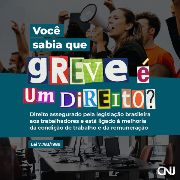 Composição de imagens de pessoas em piquete e de um escritório vazio. Texto: Você sabia que greve é um direito? Direito assegurado pela legislação brasileira aos trabalhadores e está ligado à melhoria da condição de trabalho e da remuneração. Lei 7.783/1989.
