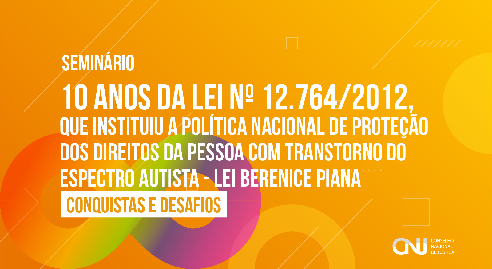Você está visualizando atualmente Seminário 10 anos da Lei nº 12.764/2012 (Lei Berenice Piana) – conquistas e desafios