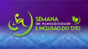 Justiça do Tocantins promove Semana da Acessibilidade com capacitações e feira
