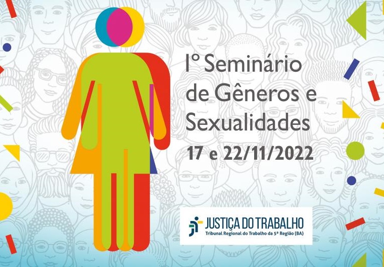 Você está visualizando atualmente Justiça trabalhista da Bahia realiza 1º Seminário sobre Gêneros e Sexualidades