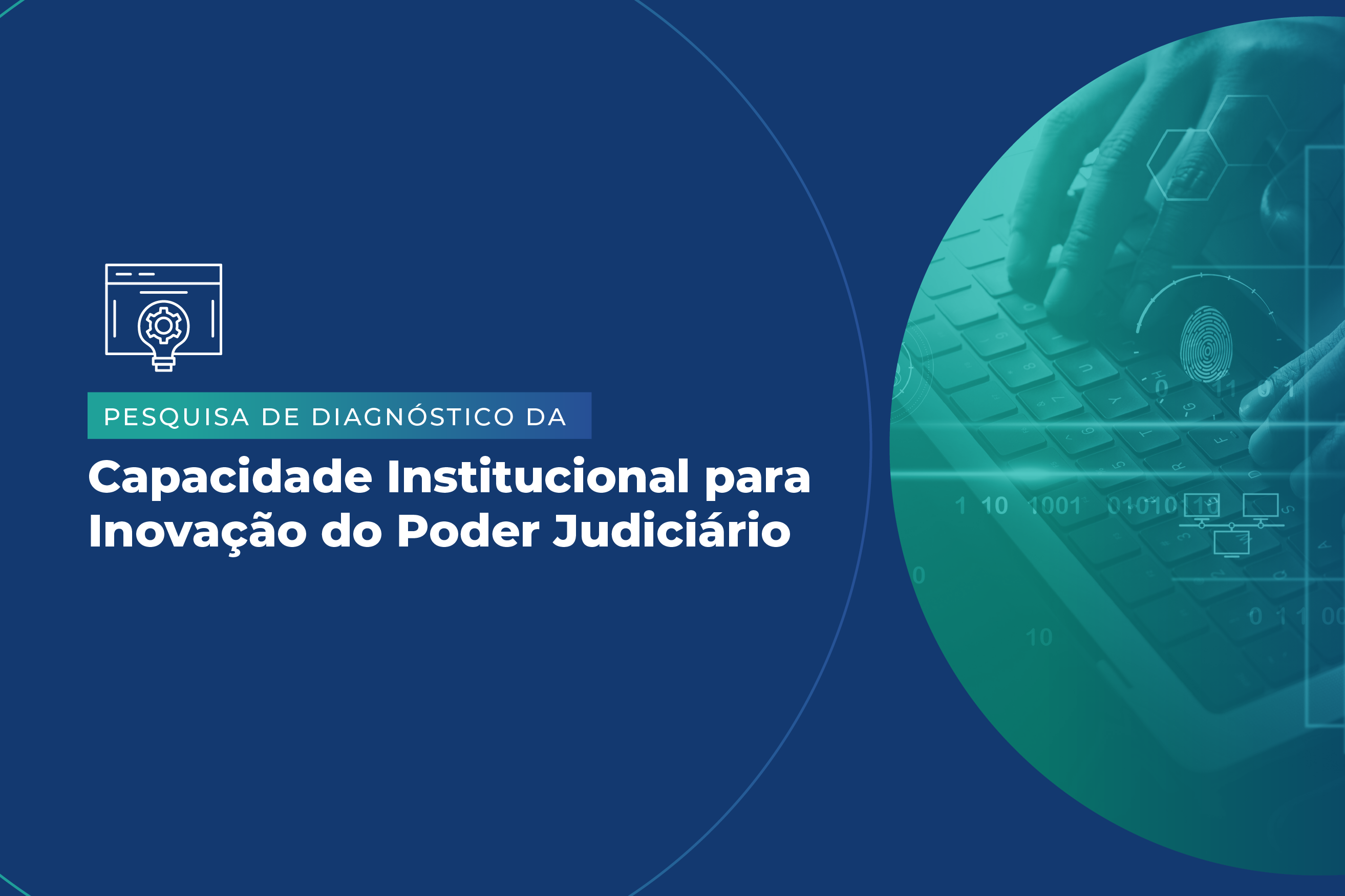 Você está visualizando atualmente Pesquisa irá mapear inovação nos tribunais e subsidiar Plano Nacional de Inovação