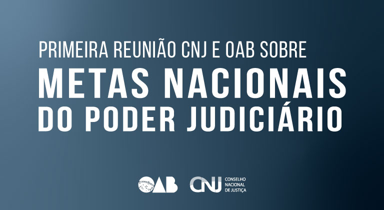 Você está visualizando atualmente Primeira Reunião CNJ e OAB sobre Metas Nacionais do Poder Judiciário