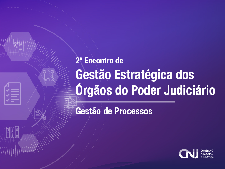 Gestão de Processos será o foco de encontro de Gestão Estratégica do Judiciário na próxima semana