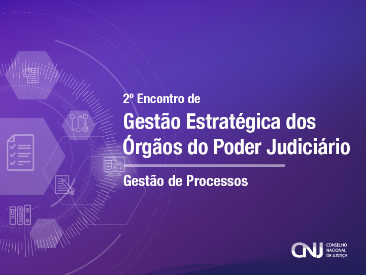 Você está visualizando atualmente Gestão de Processos será o foco de encontro de Gestão Estratégica do Judiciário na próxima semana