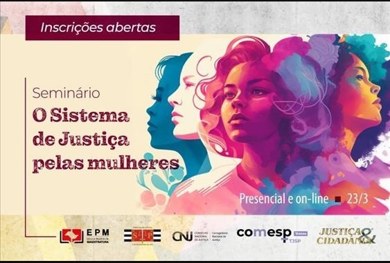 Você está visualizando atualmente Seminário ‘O Sistema de Justiça pelas mulheres’ será realizado na EPM