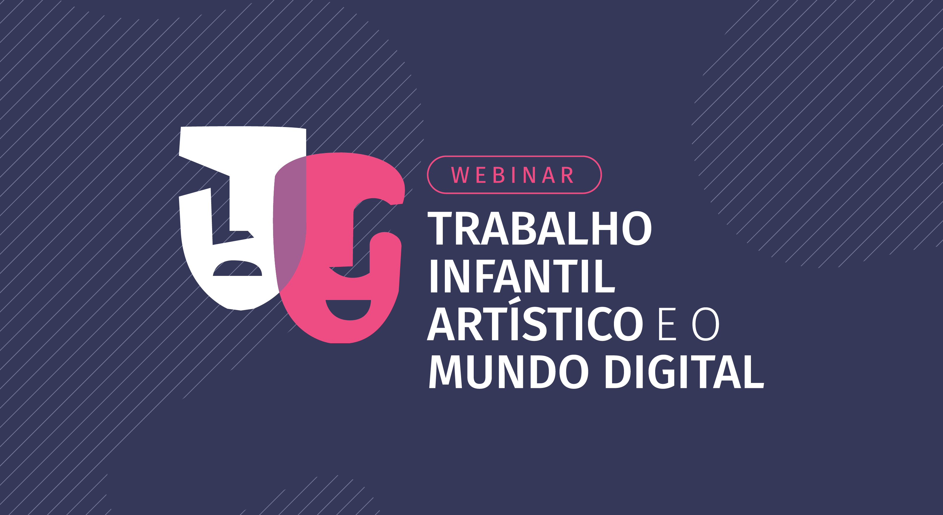 Você está visualizando atualmente Webinar Trabalho Infantil Artístico e o Mundo Digital