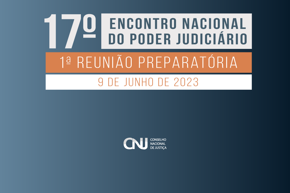 Você está visualizando atualmente CNJ realiza a 1ª Reunião Preparatória do 17º Encontro Nacional do Judiciário