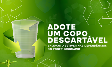 Você está visualizando atualmente Sustentabilidade: Justiça mato-grossense promove campanha “Adote um copo”