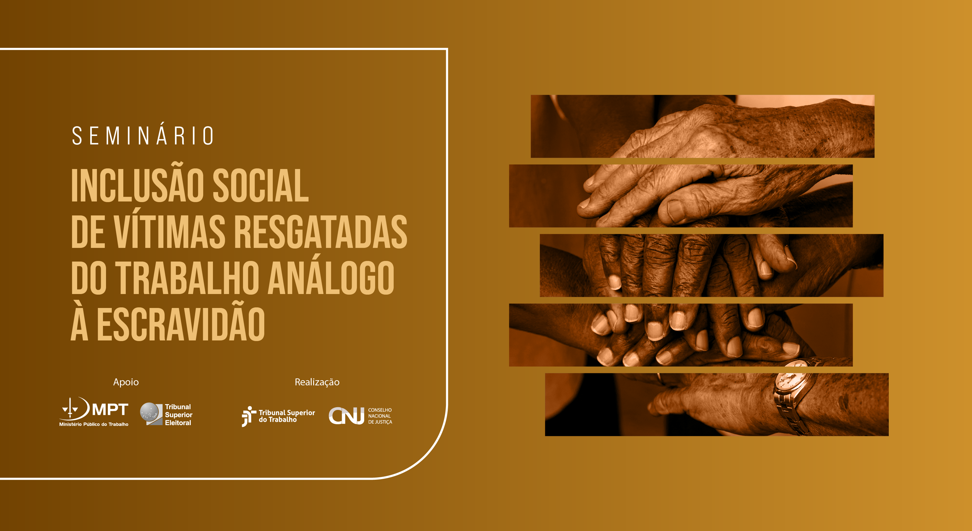 Você está visualizando atualmente Seminário Inclusão Social de Vítimas Resgatadas do Trabalho Análogo à Escravidão