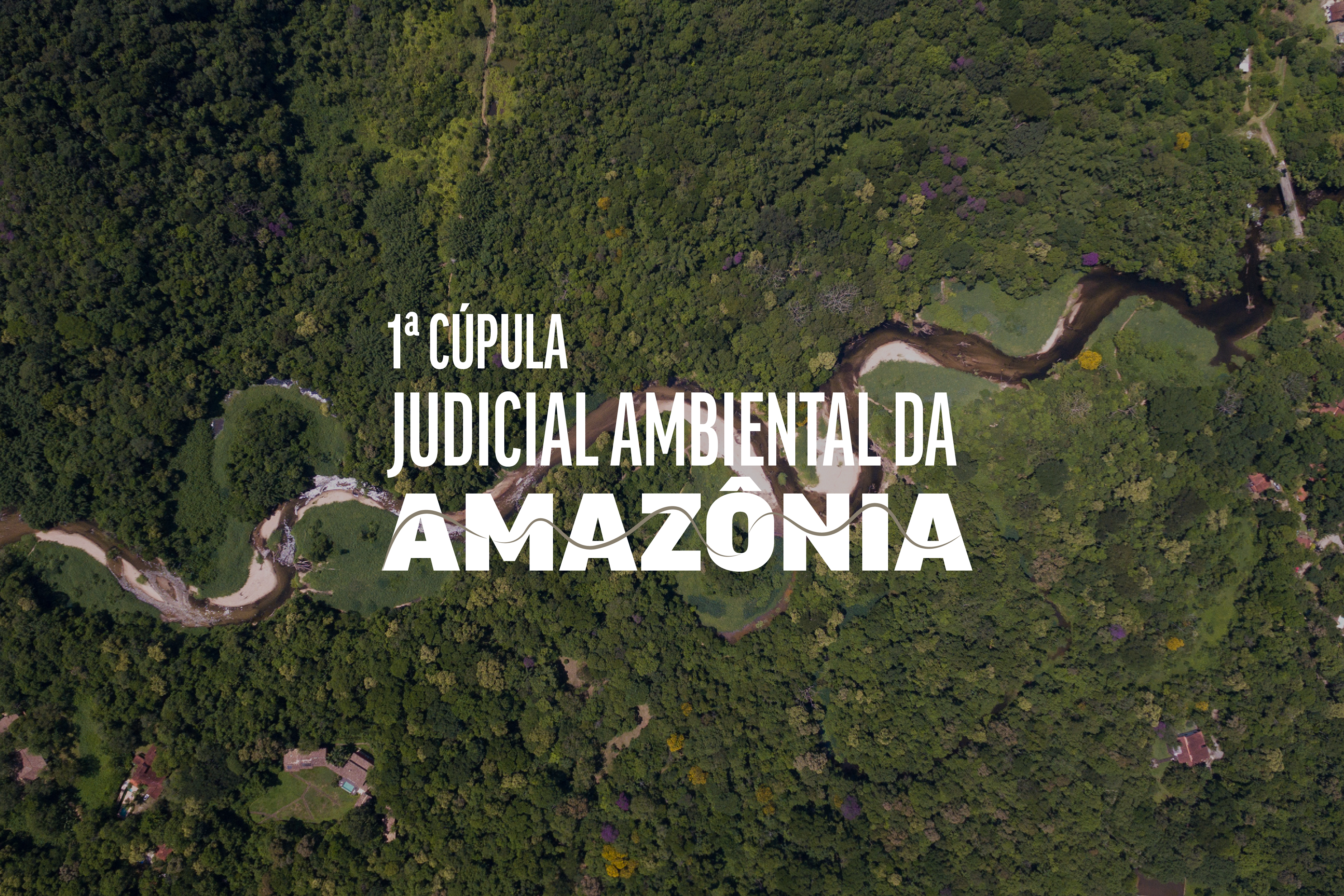 Você está visualizando atualmente Meio Ambiente e mudanças climáticas são pauta da 1ª Cúpula Judicial da Amazônia